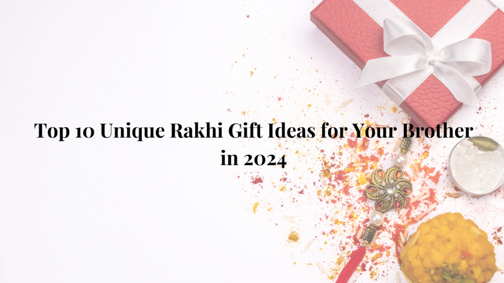 Unique Rakhi Gifts